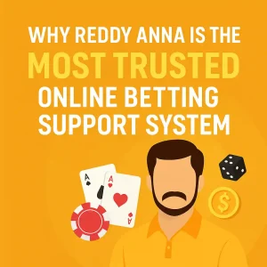 Why Reddy Anna is India’s Most Reliable Online Betting Support System